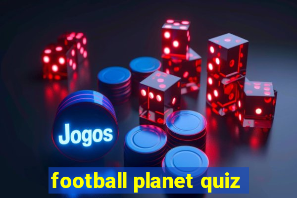 football planet quiz